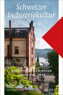 Buch: Schweizer Industriekultur von Martin Arnold, Urs Fitze