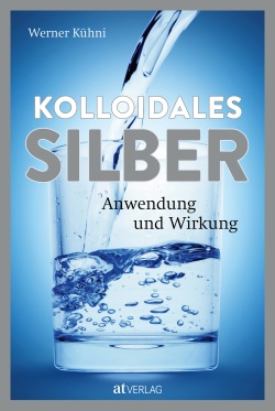 Buch: Kolloidales Silber von Werner Kühni