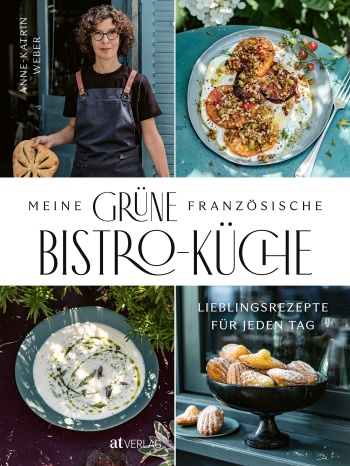 Buch: Meine grüne französische Bistro-Küche von Anne-Katrin Weber