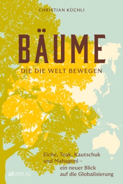 Buch: Bäume, die die Welt bewegen von Christian Küchli