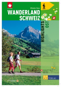 Wanderland Schweiz - Highlights Ost