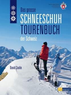 Das grosse Schneeschuhtourenbuch der Schweiz