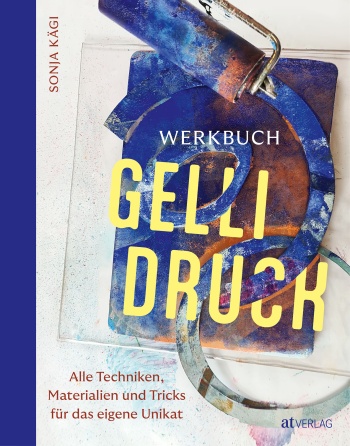 Buch: Werkbuch Gellidruck von Sonja Kägi