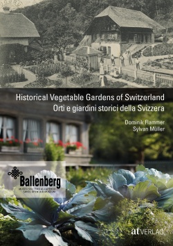 Historical Vegetable Gardens of SwitzerlandOrti e giardini storici della Svizzera